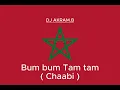 Bum bum Tam tam Chaabi Mix @tiktok Marocain Remix