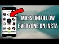 How To Unfollow Everyone On Instagram At Once 2019 Mass Unfollow Everyone App For Instagram