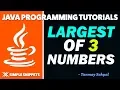 Java Program Find Largest Number out of 3 Numbers Java programming tutorial for Beginners