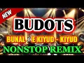 Lagu 🔥🔥🔥BUDOTS NONSTOP REMIX -BUNAL X E KIYUD - KIYUD