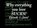 Why Everything You Love SUCKS Episode 1 Java
