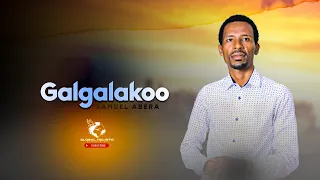 Samuel Abera Galgalakoo New Afaan Oromo Gospel Song 2021 2013 
