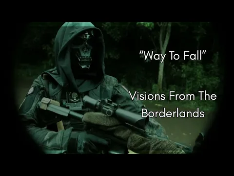 Visions From The Borderlands (Hard Trailer) - "Way To Fall"