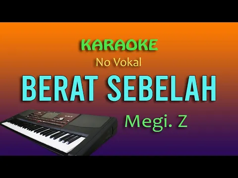 Download MP3 BERAT SEBELAH - KARAOKE NO VOKAL  MEGI. Z