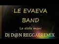 Download Lagu LE_ EVAEVA_ BAND - LE ALOFA MONI - Dj_D@N _ Dj VINO_ REGGAEREMIX 2024