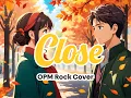 Lagu Close (OPM Rock Cover)