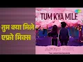 Tum Kya Mile (Afro Mix) - The Independeners & Arijit Singh