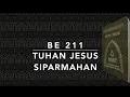 Download Lagu BE 211 / BL 92 — Tuhan Jesus Siparmahan
