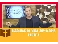 Download Lagu Escolhas da Vida 30/11/2016 - parte 01