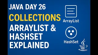 Java Day 26 ArrayList HashSet Explained Java Collections Framework