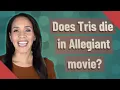 Does Tris die in Allegiant movie
