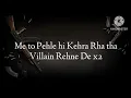 Download Lagu Villain Again Song Lyrics |Narendra Bhagana | Swara Verma | Sanket Upadhyay \u0026 Divayanka Sirohi