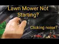 Mower not starting Just Clicks How to diagnose Please read description