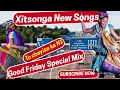 Xitsonga Mix #8 | Good Friday Special Mix | New Xitsonga Music 2026 |  Xama 2K | 01 April 2026