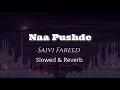 Naa Pushde | Saivi Fareed | Slowed & Reverb | Lofi | New Punjabi Song 2026