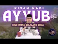 Lagu EPIC STORY NABI AYYUB, KISAH TENTANG UJIAN SAKIT YANG LAMA, KESABARAN HINGGA HUJAN BELALANG EMAS