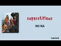 superstitious - NO NA | Lirik Terjemahan Indonesia