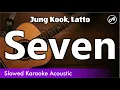 Download Lagu Jung Kook, Latto - Seven (SLOWED karaoke acoustic)