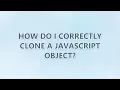 How do I correctly clone a JavaScript object 9 SOLUTIONS