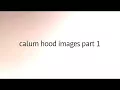 Calum hood images part 1