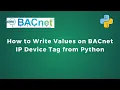 How to Write Values on BACnet IP Device Tag from Python IoT Python as BACnet Client IIoT