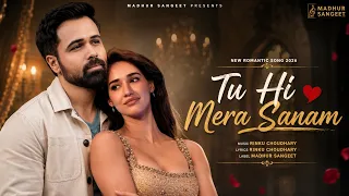 New Song 2026 | Tu Hi Mera Sanam (Official Video) Emraan Hashmi, Disha Patani | Hindi Song 2026