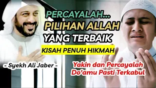 Download Doamu PASTI Terkabul, dan Percayalah Pilihan Allah Yang Terbaik | Kisah Penuh Hikmah Syekh Ali Jaber MP3