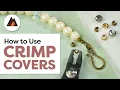 How to Use Crimp Covers