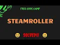 Free Code Camp - SteamRoller