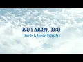 Lagu Kuyakin, Ibu - Felix Avi