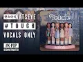 KATSEYE - 'Touch' (Vocals Only) | #vocalsonly #acapella #kpop