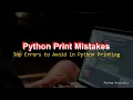 Avoid These Common Printing Mistakes in Python
