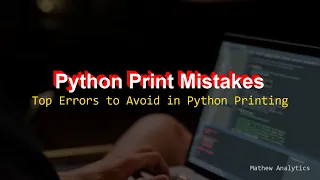 Avoid These Common Printing Mistakes in Python