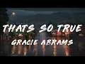Gracie Abrams - That’s So True (Clean - Lyrics)