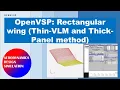 OpenVSP Rectangular wing Thin-VLM and Thick-Panel method