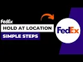 Fedex - How to Hold at Location