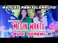 Download Lagu MESIN WAKTU - BUDI DOREMI ( Remix Lampung Cover Olivia Winery)