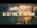 Lagu DJ SET FIRE TO THE RAIN - Felik Fvnky - Viral Tik Tok