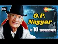 Lagu O P Nayyar Ke 10 Sadabahar Gaane | Evergreen Hindi Songs Collection