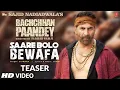 Lagu Saare Bolo Bewafa (Teaser) Bachchhan Paandey |Akshay Kriti B Praak Jaani |Sajid N Farhad S Bhushan K