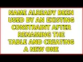 Name already been used by an existing constraint after renaming the table and creating a new one