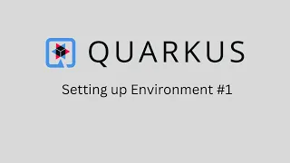 Setting Up Environment for building Quarkus project - Tutorial for Beginners