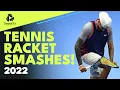 Epic Tennis Racket Smashes In 2022