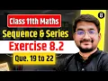 L-7 Class 11 Maths Chapter 8 Sequence and series Exercise 8 2 Question 19 to 22