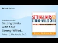 Setting Limits with Your Strong-Willed Child by Robert J MacKenzie Ed D book