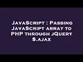 JavaScript Passing JavaScript array to PHP through jQuery ajax