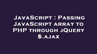 JavaScript Passing JavaScript array to PHP through jQuery ajax