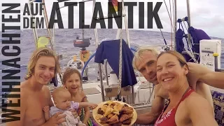 Weihnachten auf dem Ozean! – Atlantiküberquerung als Familie || Sailing 7seas #17