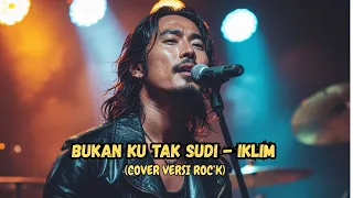 iklim bukan ku tak sudi cover versi rock 