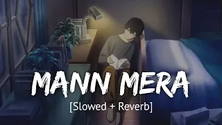 mann mera slowed reverb bollywood hindi lofi song